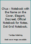 Paperback Chus : Notebook with the Name on the Cover, Elegant, Discreet, Official Notebook for Notes, Dot Grid Notebook, Book