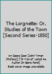 Unknown Binding The Lorgnette: Or, Studies of the Town [Second Series-1850] Book