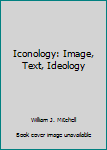 Iconology: Image, Text, Ideology