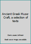 Unknown Binding Ancient Greek Muse-Craft, a selection of texts Book