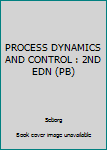 Paperback PROCESS DYNAMICS AND CONTROL : 2ND EDN (PB) Book