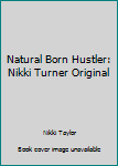 Hardcover Natural Born Hustler: Nikki Turner Original Book