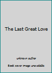 Paperback The Last Great Love Book