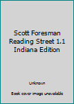 Unknown Binding Scott Foresman Reading Street 1.1 Indiana Edition Book