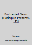 Paperback Enchanted Dawn (Harlequin Presents, 132) Book