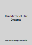 Hardcover The Mirror of Her Dreams Book