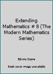 Hardcover Extending Mathematics # 8 (The Modern Mathematics Series) Book