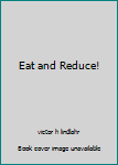 Hardcover Eat and Reduce! Book