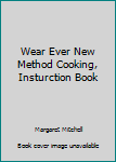 Unknown Binding Wear Ever New Method Cooking, Insturction Book