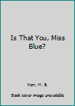 Mass Market Paperback Is That You, Miss Blue? Book