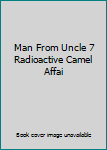 Man From Uncle 7 Radioactive Camel Affai