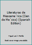 Paperback Literaturas de Mesoame´rica (Cien de Me´xico) (Spanish Edition) [Spanish] Book