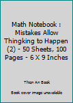 Math Notebook : Mistakes Allow Thingking to Happen (2) - 50 Sheets, 100 Pages - 6 X 9 Inches