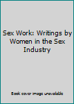 Hardcover Sex Work: Writings by Women in the Sex Industry Book