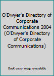 Paperback O'Dwyer's Directory of Corporate Communications 2004 (O'Dwyer's Directory of Corporate Communications) Book