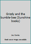 Paperback Grizzly and the bumble-bee (Sunshine books) Book