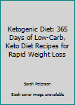 Paperback Ketogenic Diet: 365 Days of Low-Carb, Keto Diet Recipes for Rapid Weight Loss Book