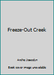 Hardcover Freeze-Out Creek Book