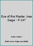 Eye of the Master /sea Siege - F-147