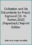 Civilization and Its Discontents by Freud, Sigmund [W. W. Norton,2010] (Paperback) Reprint Edition
