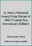 Unknown Binding O. Henry Memorial Award Prize Stories of 1943 (Twenty-five Anniversary Edition) Book