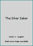 Unknown Binding The Silver Saber Book