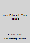 Mass Market Paperback Your Future in Your Hands Book
