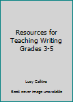 Paperback Resources for Teaching Writing Grades 3-5 Book
