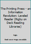 Paperback The Printing Press - an Information Revolution: Leveled Reader (Rigby on Deck Reading Libraries) Book