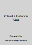 Hardcover Poland a Historical Atlas Book