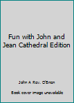 Hardcover Fun with John and Jean Cathedral Edition Book