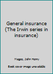 Unknown Binding General insurance (The Irwin series in insurance) Book