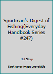 Paperback Sportman's Digest of Fishing(Everyday Handbook Series #247) Book