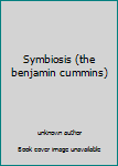Unknown Binding Symbiosis (the benjamin cummins) Book
