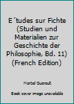 Hardcover E´tudes sur Fichte (Studien und Materialien zur Geschichte der Philosophie, Bd. 11) (French Edition) [French] Book