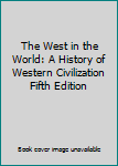 Textbook Binding The West in the World: A History of Western Civilization Fifth Edition Book