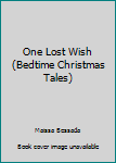 Board book One Lost Wish (Bedtime Christmas Tales) Book