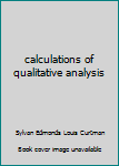 Hardcover calculations of qualitative analysis Book
