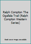 Mass Market Paperback Ralph Compton The Ogallala Trail (Ralph Compton Western Series) Book