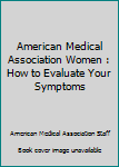 Paperback American Medical Association Women : How to Evaluate Your Symptoms Book