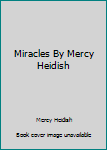 Unknown Binding Miracles By Mercy Heidish Book