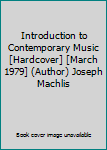 Hardcover Introduction to Contemporary Music [Hardcover] [March 1979] (Author) Joseph Machlis Book