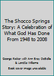 Unknown Binding The Shocco Springs Story: A Celebration of What God Has Done From 1948 to 2008 Book