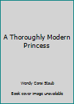 Hardcover A Thoroughly Modern Princess Book