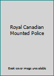 Royal Canadian Mounted Police