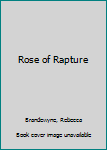 Mass Market Paperback Rose of Rapture Book