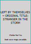 Paperback LEFT BY THEMSELVES ~ ORIGINAL TITLE: STRANGER IN THE STORM Book