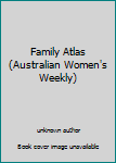 Paperback Family Atlas (Australian Women's Weekly) Book