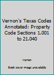 Hardcover Vernon's Texas Codes Annotated: Property Code Sections 1.001 to 21.040 Book