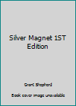 Hardcover Silver Magnet 1ST Edition Book